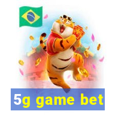 5g game bet